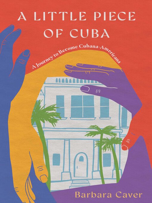 Title details for A Little Piece of Cuba by Barbara Caver - Available